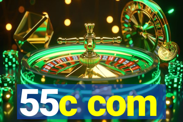 55c com